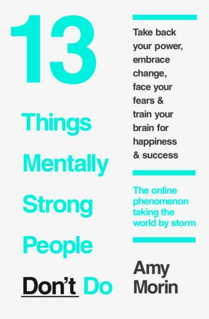 13 Things Mentally Strong People Don't Do