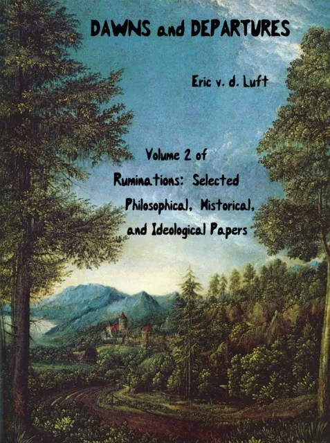 Ruminations: Selected Philosophical, Historical, and Ideological Papers, Volume 2, Dawns and Departures