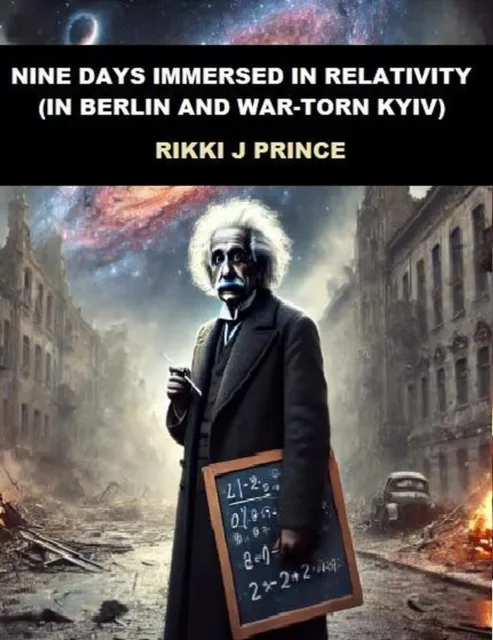Nine Days Immersed in Relativity (in Berlin and War-torn Kyiv)