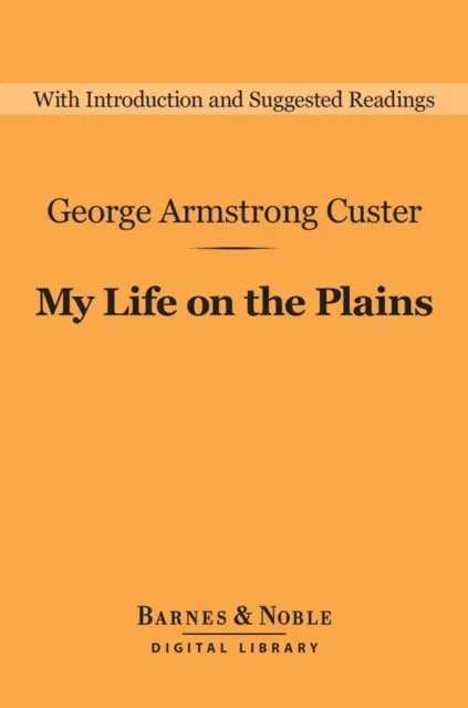 My Life on the Plains (Barnes & Noble Digital Library)