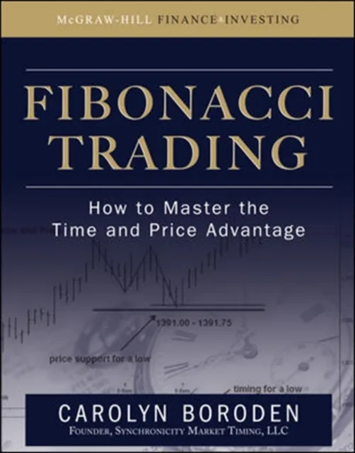 Fibonacci Trading: How to Master the Time and Price Advantage