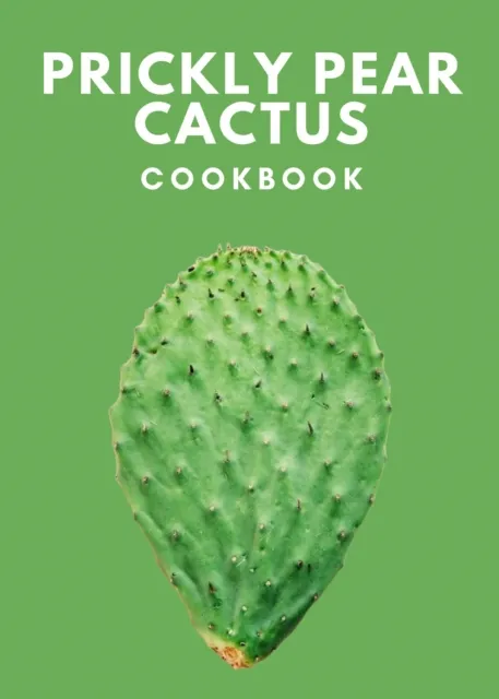 Prickly Pear Cactus Cookbook