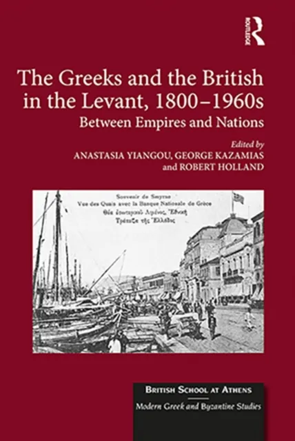 Greeks and the British in the Levant, 1800-1960s