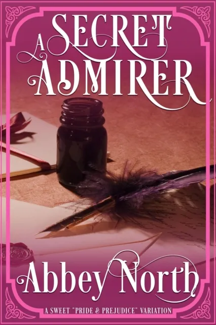 Secret Admirer: A Sweet "Pride & Prejudice" Variation