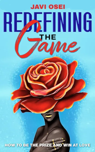 Redefining the Game: How to Be the Prize & Win at Love