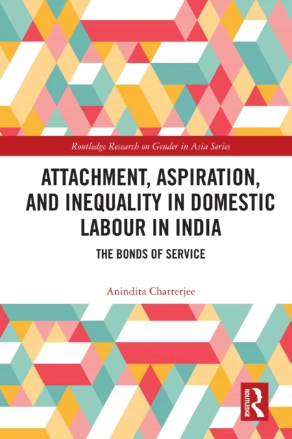 Attachment, Aspiration, and Inequality in Domestic Labour in India
