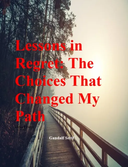 Lessons in Regret: The Choices That Changed My Path
