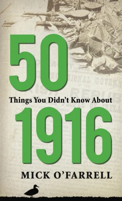 50 Things You Didn't Know About 1916