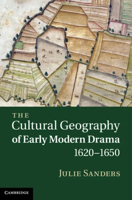 Cultural Geography of Early Modern Drama, 1620-1650