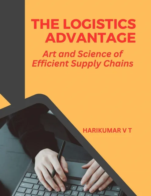 Logistics Advantage: Art and Science of Efficient Supply Chains