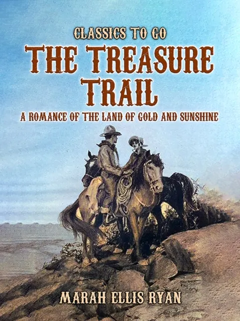 Treasure Trail, A Romance of the Land of Gold and Sunshine