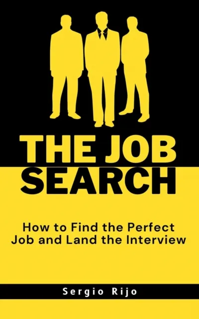 Job Search: How to Find the Perfect Job and Land the Interview