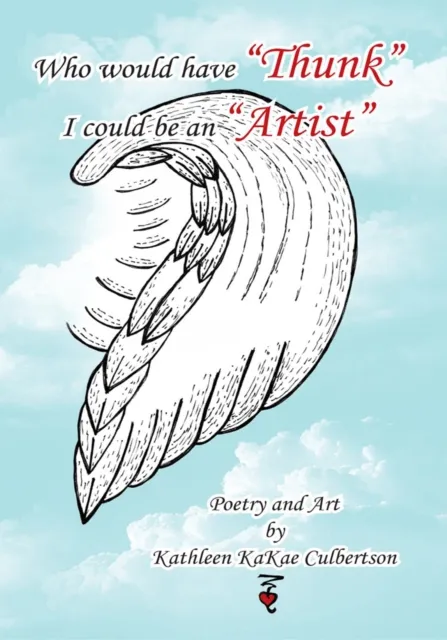 Who Would Have "Thunk" I Could Be an "Artist"