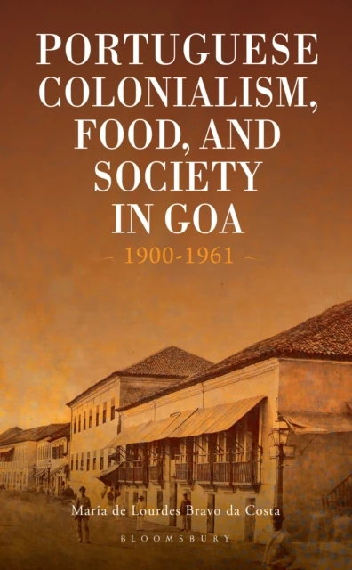 Portuguese Colonialism, Food, and Society in Goa