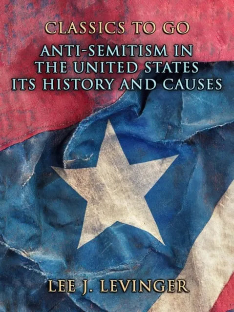 Anti-Semitism In The United States Its History And Causes