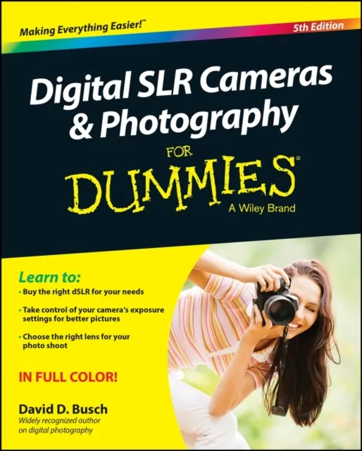 Digital SLR Cameras &amp; Photography For Dummies