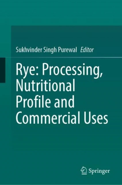 Rye: Processing, Nutritional Profile and Commercial Uses