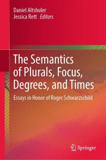 Semantics of Plurals, Focus, Degrees, and Times