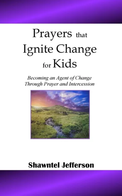 Prayers that Ignite Change for Kids: Becoming an Agent of Change Through Prayer and Intercession