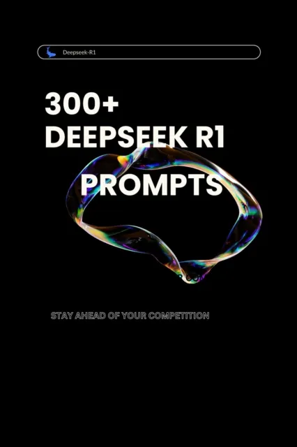 Unlocking Creativity: 300+ DeepSeek R1 Prompts to Inspire Innovation and Problem-Solving