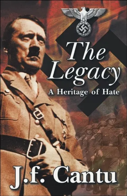 Legacy; A Heritage of Hate