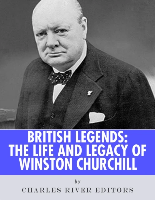 Life and Legacy of Winston Churchill