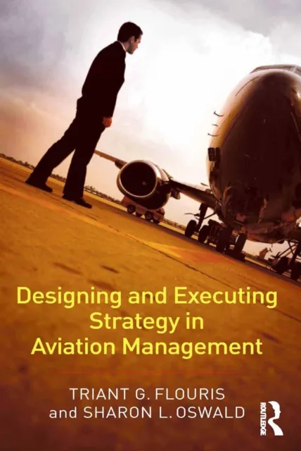 Designing and Executing Strategy in Aviation Management