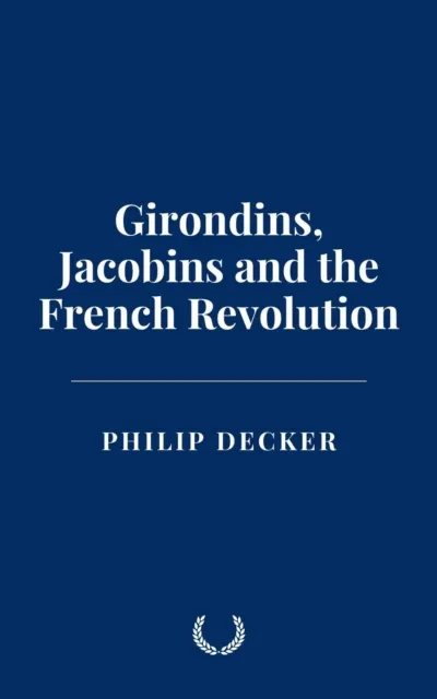 Girondins, Jacobins and the French Revolution