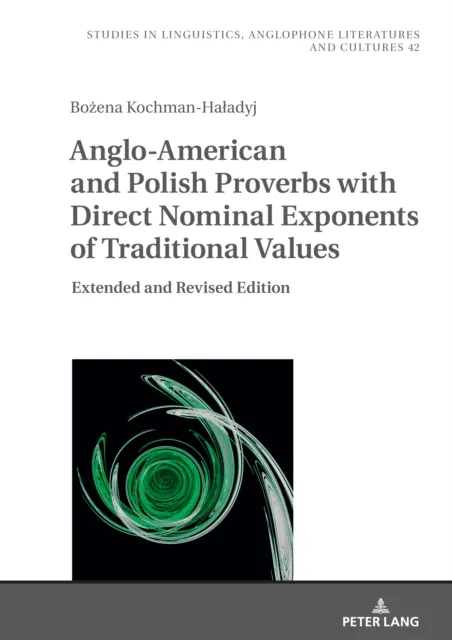 Anglo-American and Polish Proverbs with Direct Nominal Exponents of Traditional Values