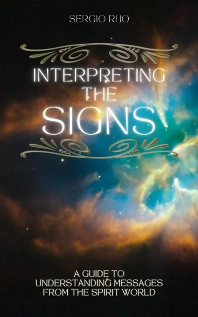 Interpreting the Signs: A Guide to Understanding Messages from the Spirit World
