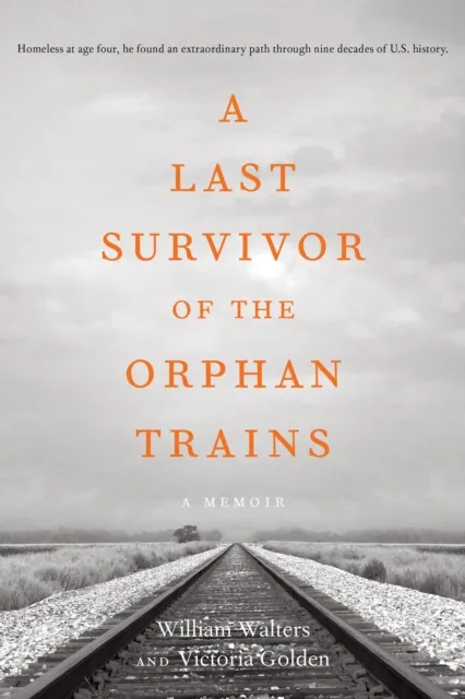 Last Survivor of the Orphan Trains, A Memoir