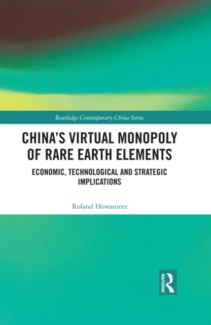 China's Virtual Monopoly of Rare Earth Elements