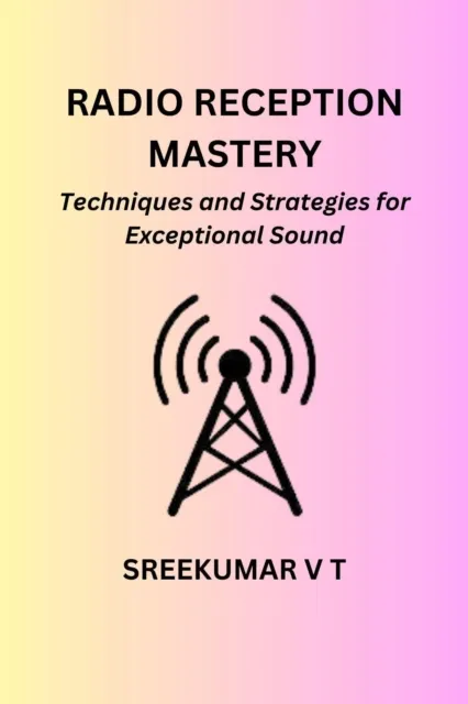 Radio Reception Mastery: Techniques and Strategies for Exceptional Sound