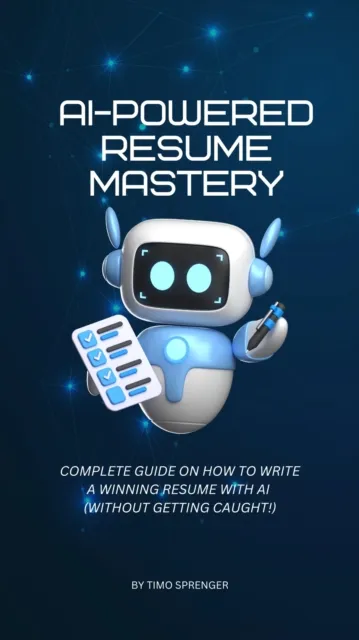 AI-Powered Resume Mastery: Complete Guide on How to Write a Winning Resume with AI  (Without Getting Caught!)
