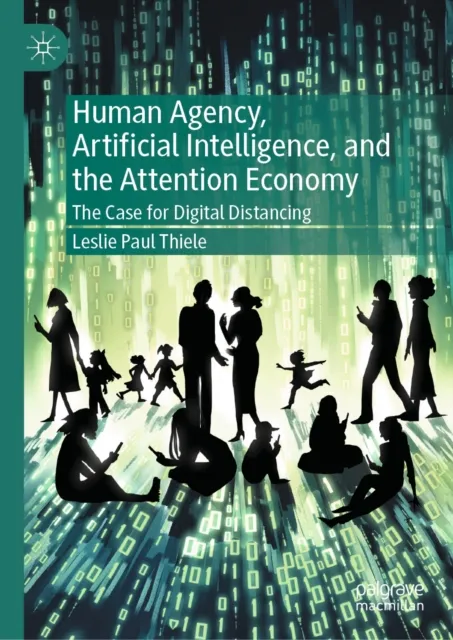 Human Agency, Artificial Intelligence, and the Attention Economy