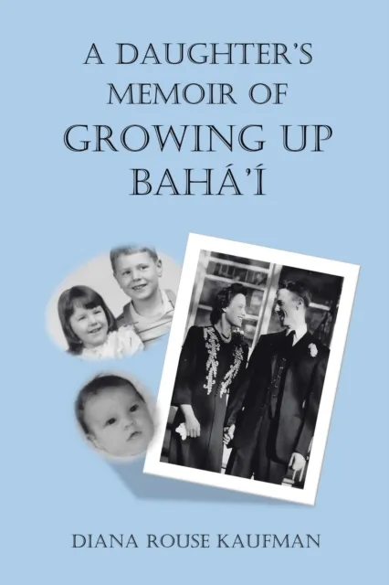 Daughter'S Memoir of Growing up Baha'I