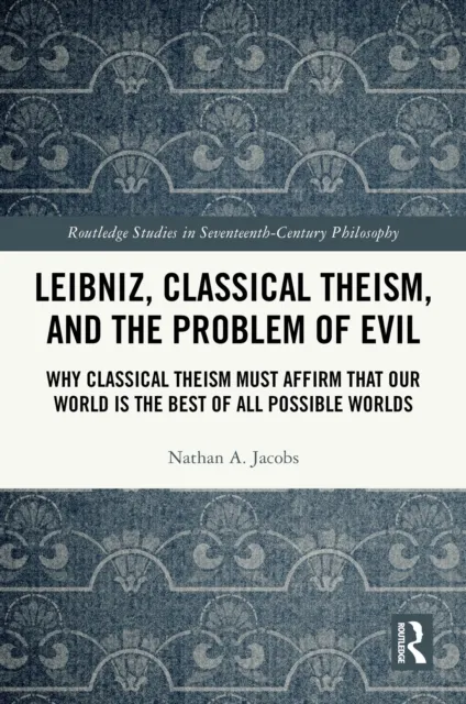 Leibniz, Classical Theism, and the Problem of Evil