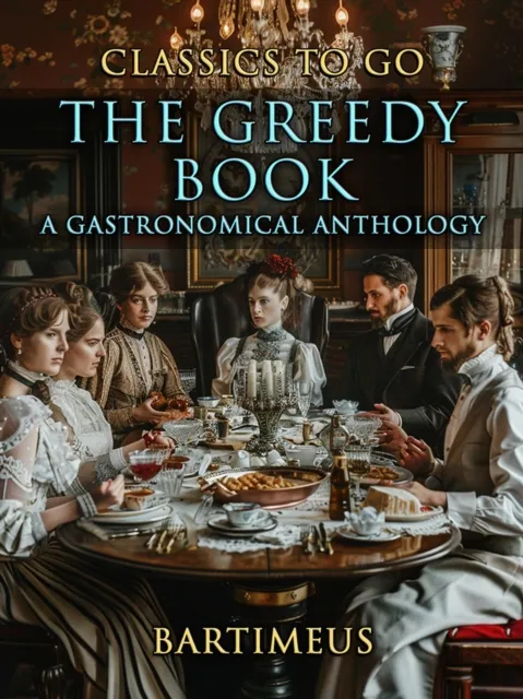 Greedy Book A Gastronomical Anthology