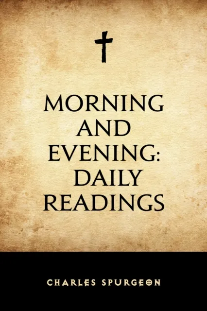 Morning and Evening: Daily Readings