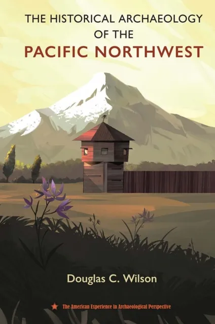 Historical Archaeology of the Pacific Northwest