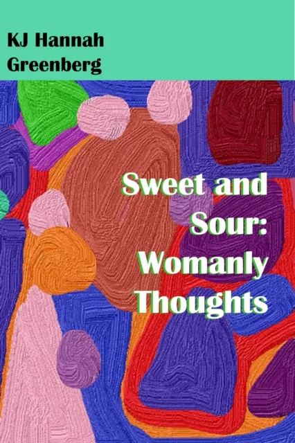 Sweet and Sour: Womanly Thoughts