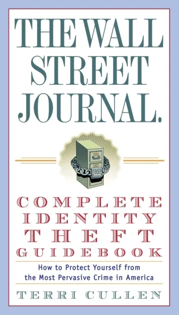 Wall Street Journal. Complete Identity Theft Guidebook