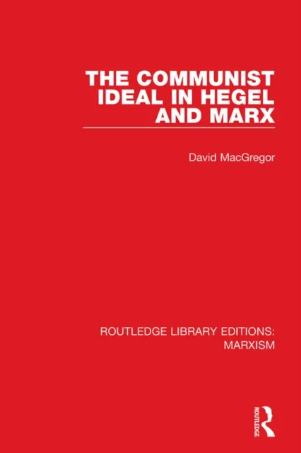 Communist Ideal in Hegel and Marx (RLE Marxism)