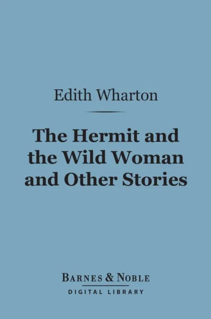 Hermit and the Wild Woman and Other Stories (Barnes & Noble Digital Library)