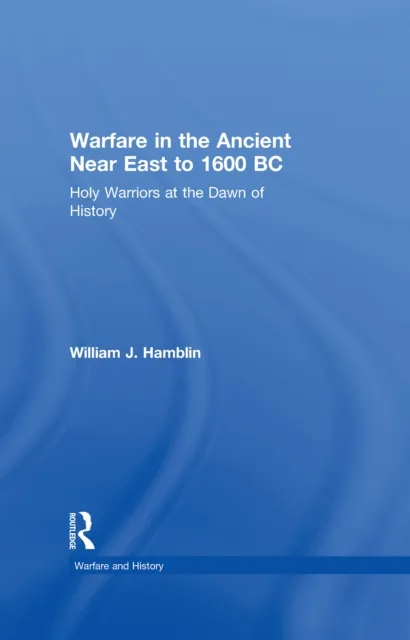Warfare in the Ancient Near East to 1600 BC