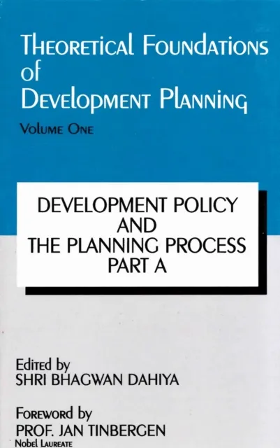 Theoretical Foundations of Development Planning: Development Policy and the Planning Process Part-A