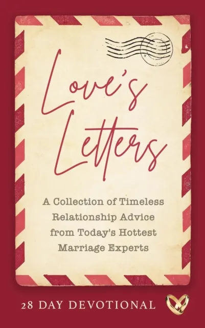 Love's Letters: A Collection of Timeless Relationship Advice from Today's Hottest Marriage Experts