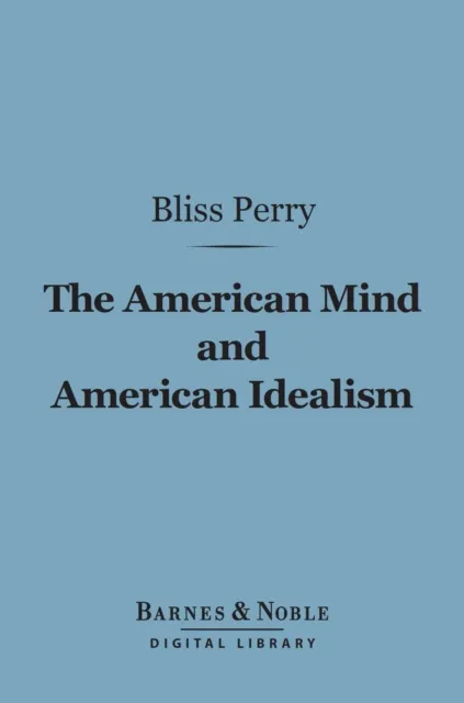 American Mind and American Idealism (Barnes & Noble Digital Library)