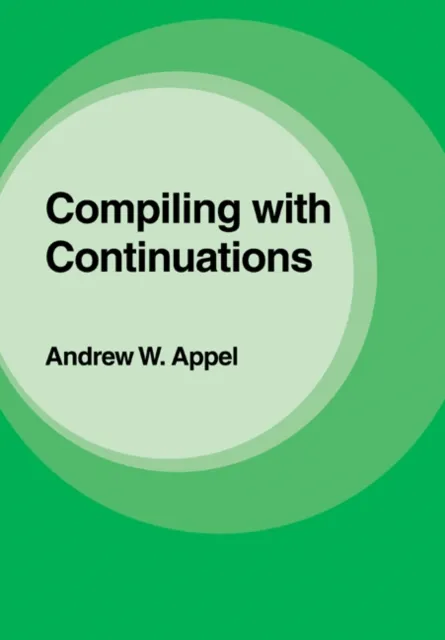 Compiling with Continuations