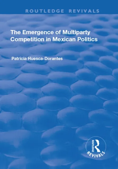 Emergence of Multiparty Competition in Mexican Politics